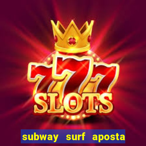 subway surf aposta 1 real